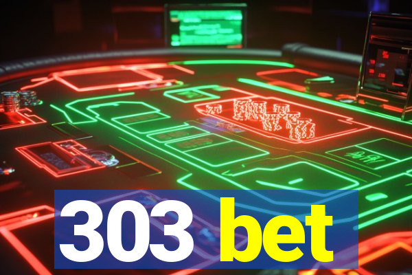 303 bet